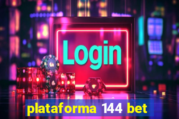 plataforma 144 bet